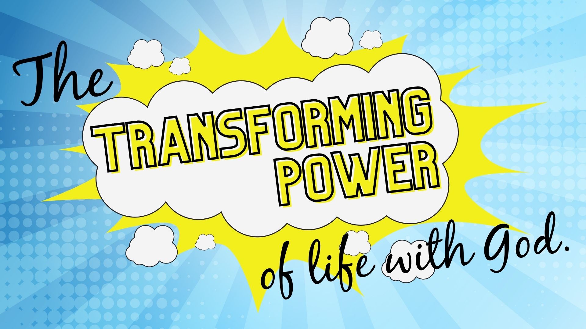 The Transforming Power of Life with God