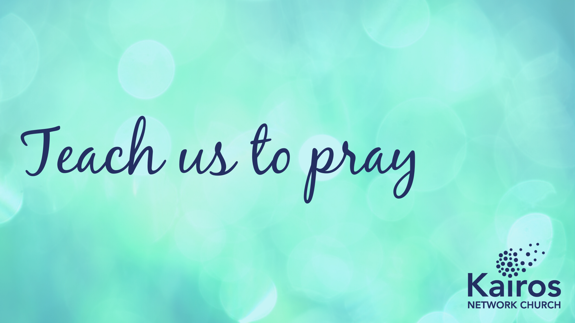 Teach us to pray