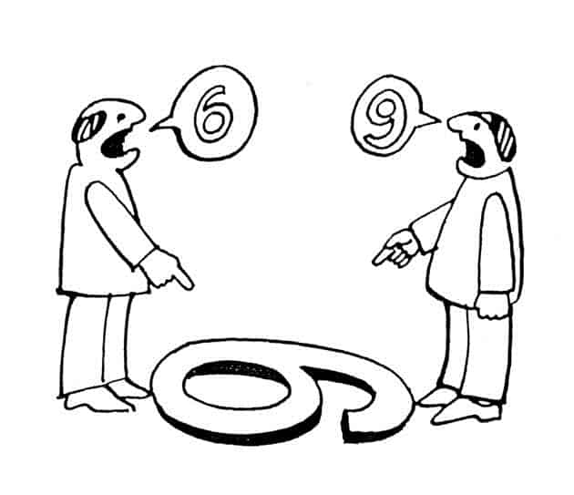 Two people stand at either ends of a digit laid on the floor. One sees it as a number 6 and the other as a 9. They are arguing from their different perspectives.